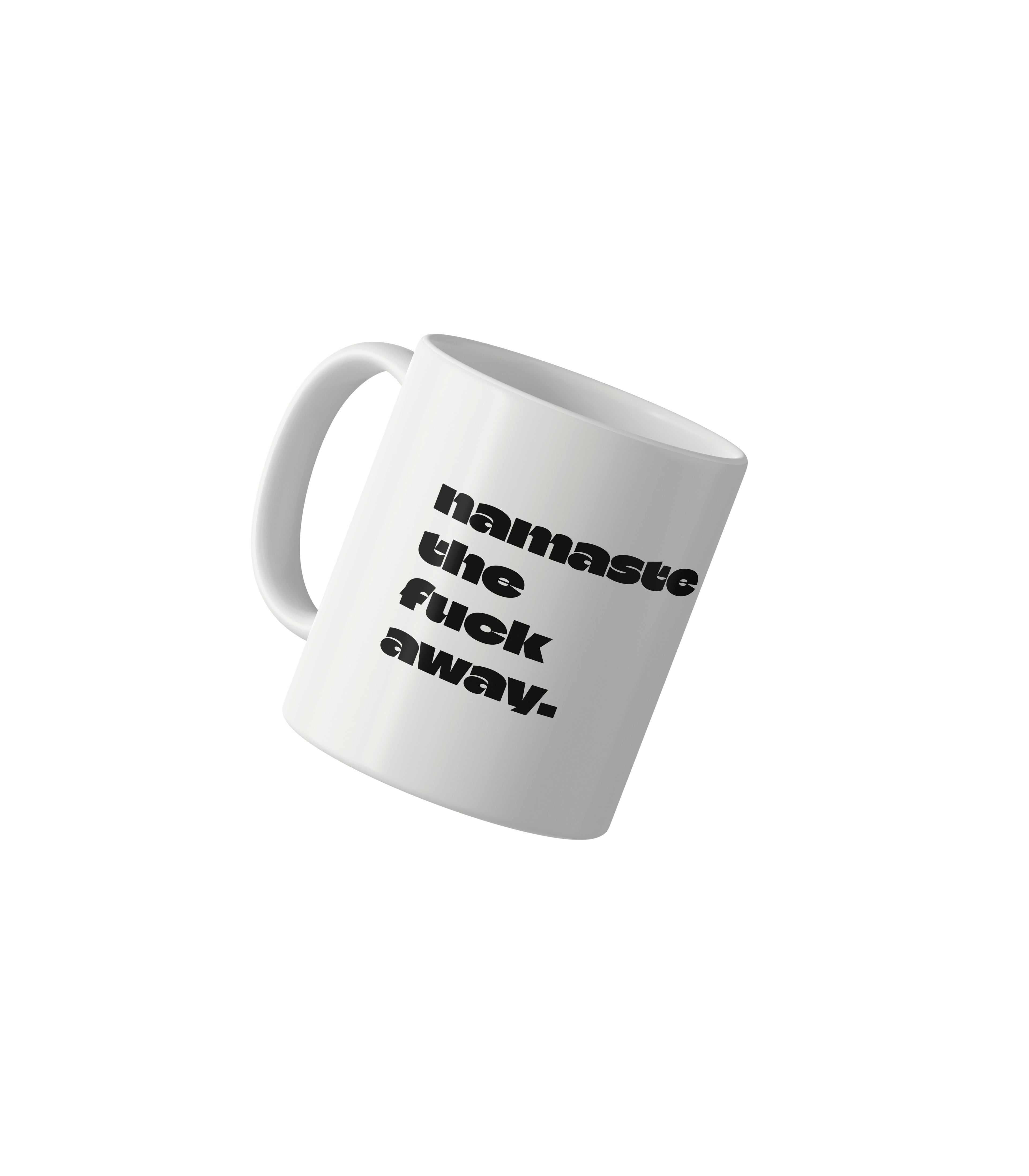 namaste the fuck away Funny Sarcastic Mug