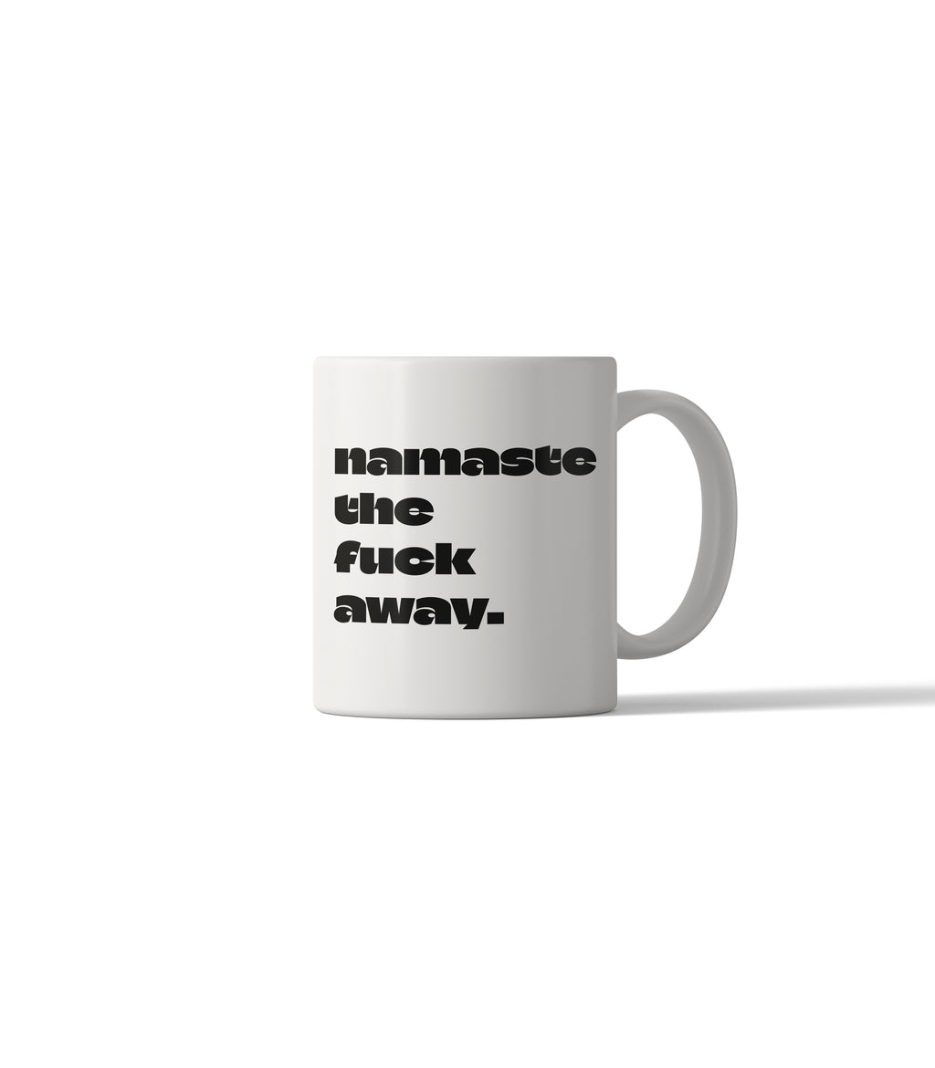 namaste the fuck away Funny Sarcastic Mug