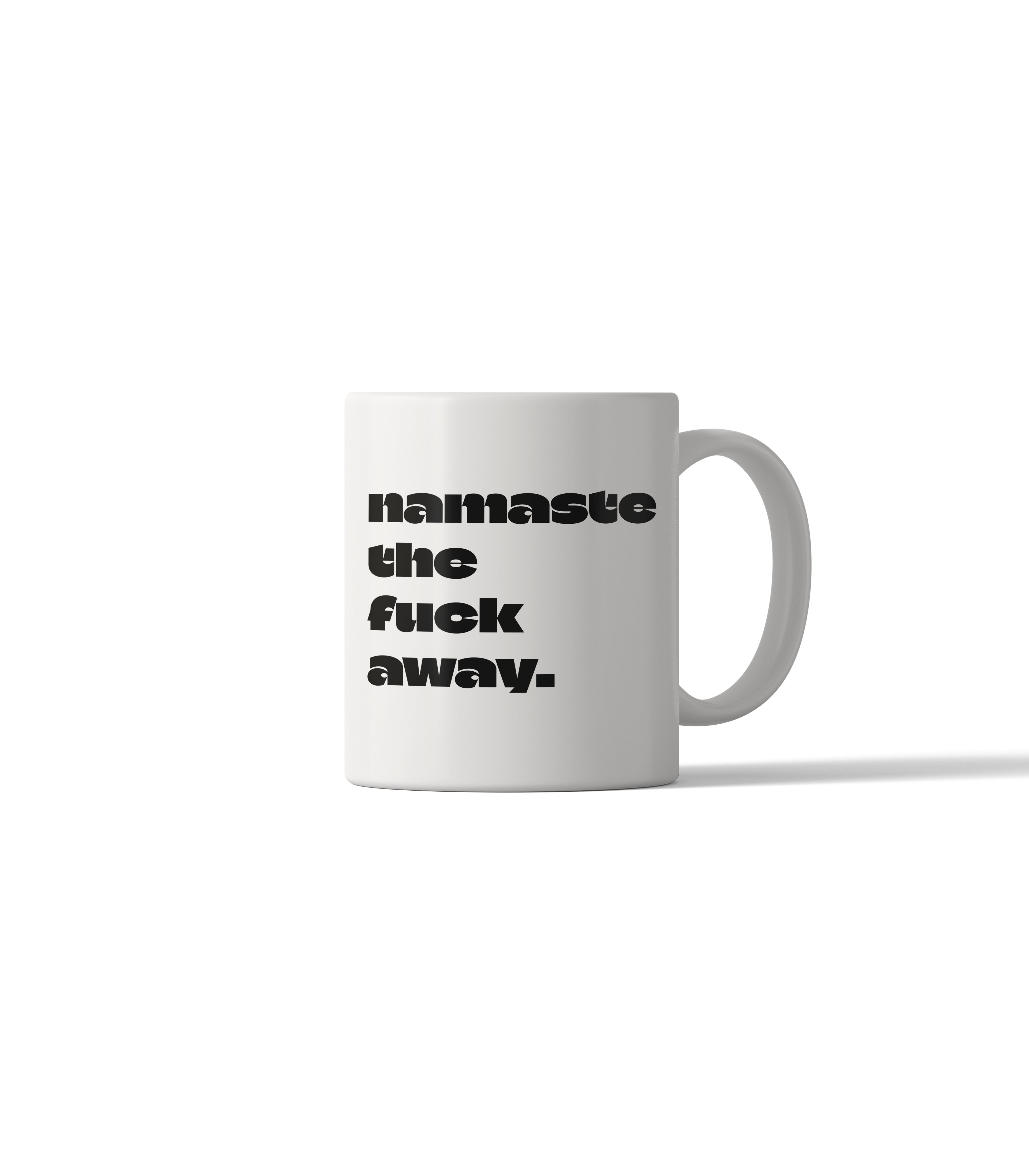 namaste the fuck away Funny Sarcastic Mug