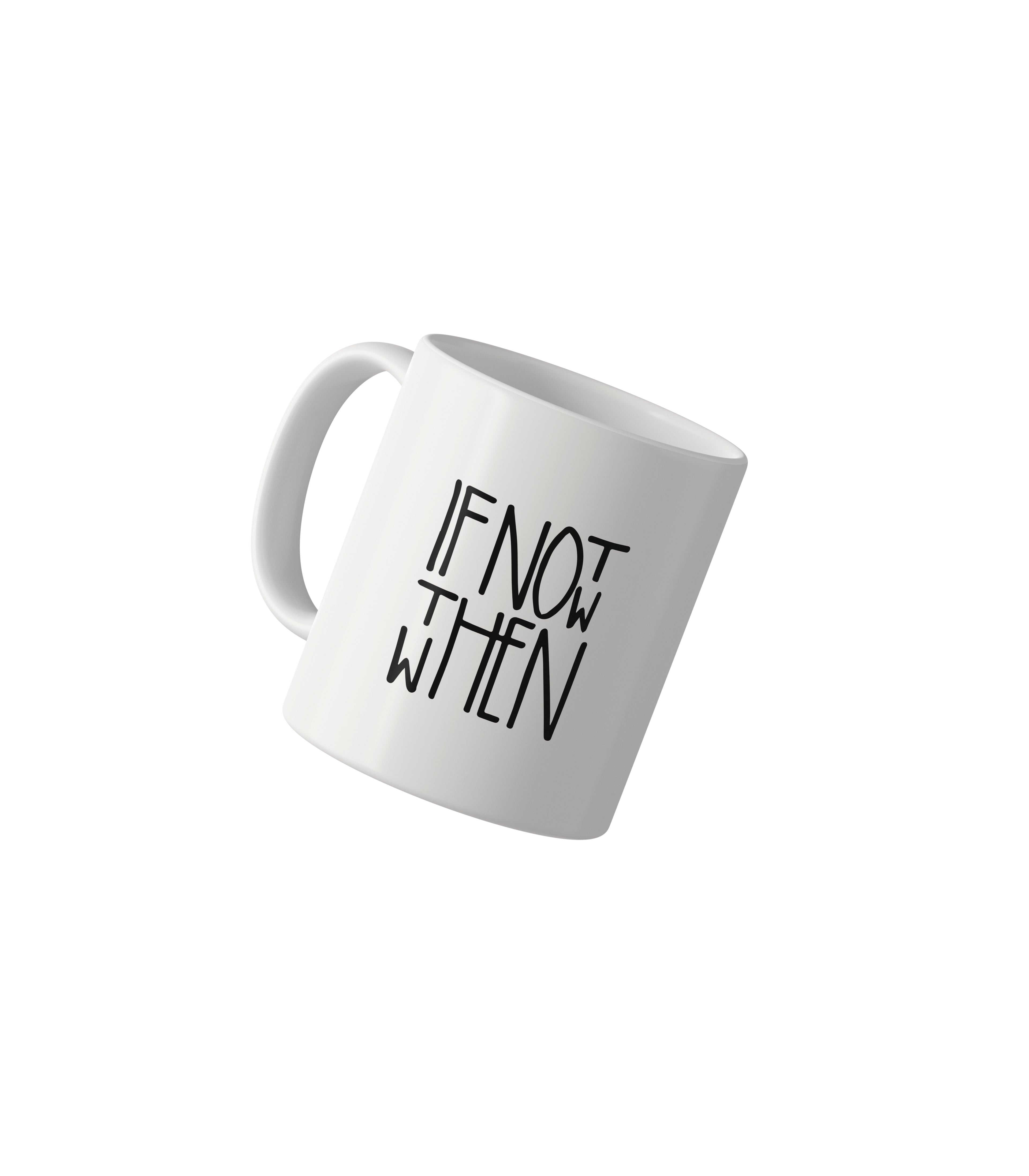 If Not Now Then When Motivational Mug
