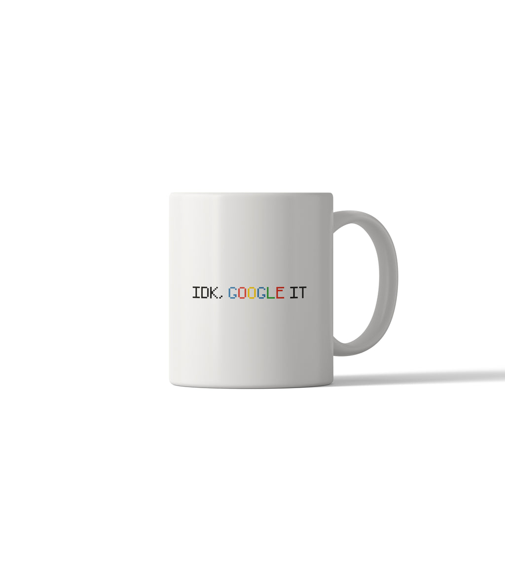 IDK. GOOGLE IT Funny Tech Mug