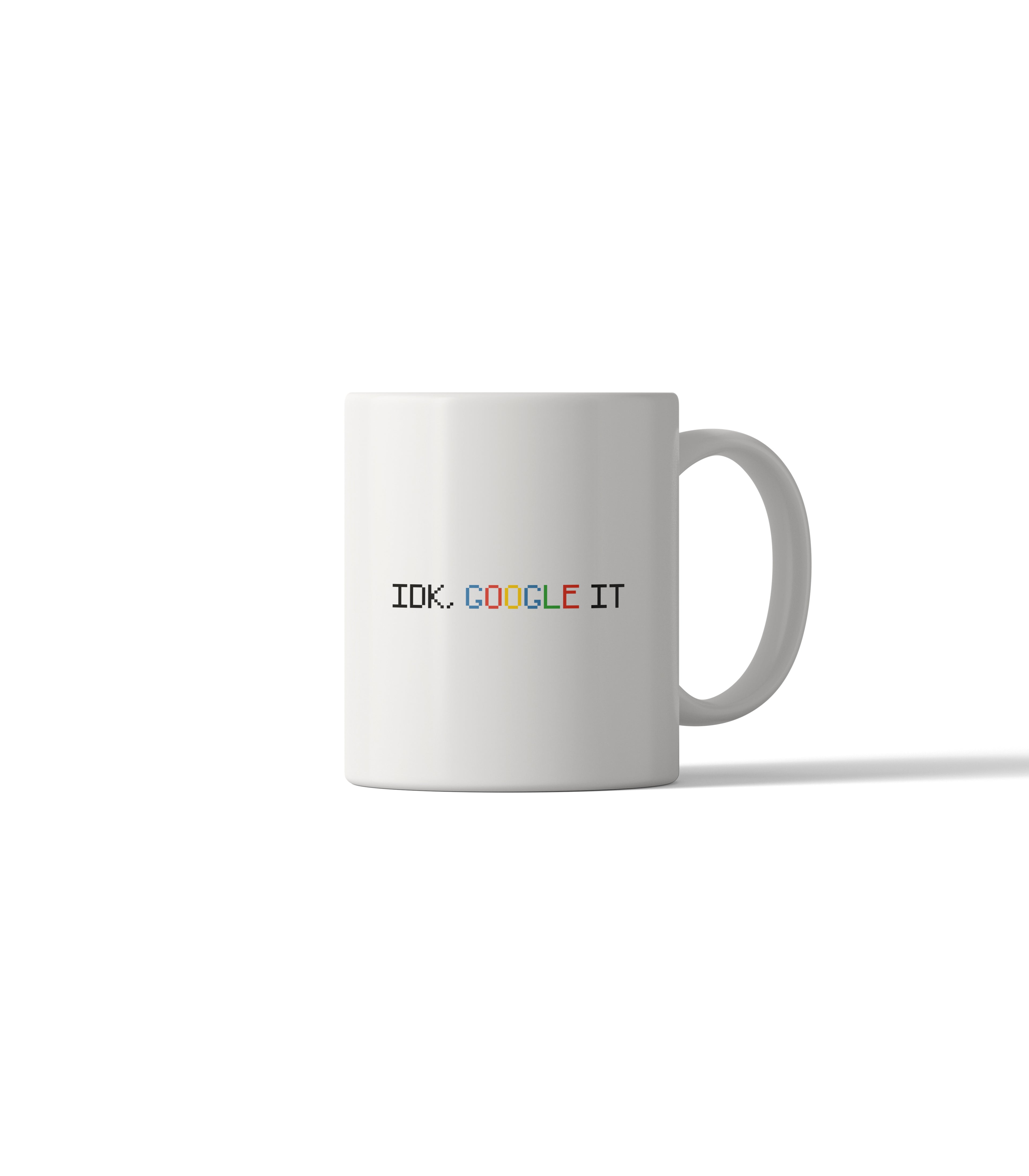IDK. GOOGLE IT Funny Tech Mug