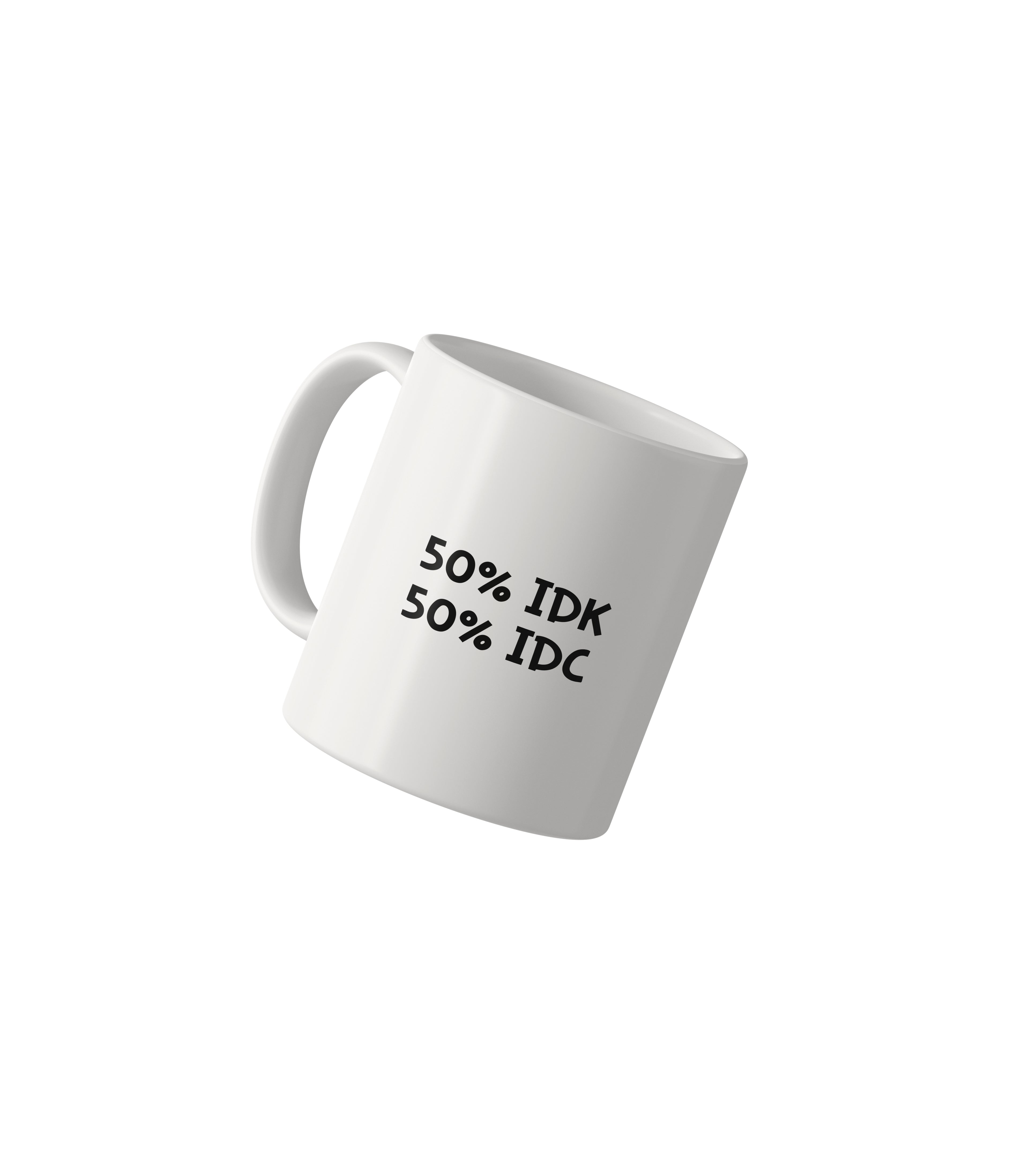 50% IDK 50% IDC Funny Sarcastic Mug