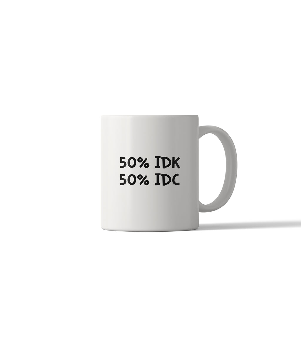 50% IDK 50% IDC Funny Sarcastic Mug
