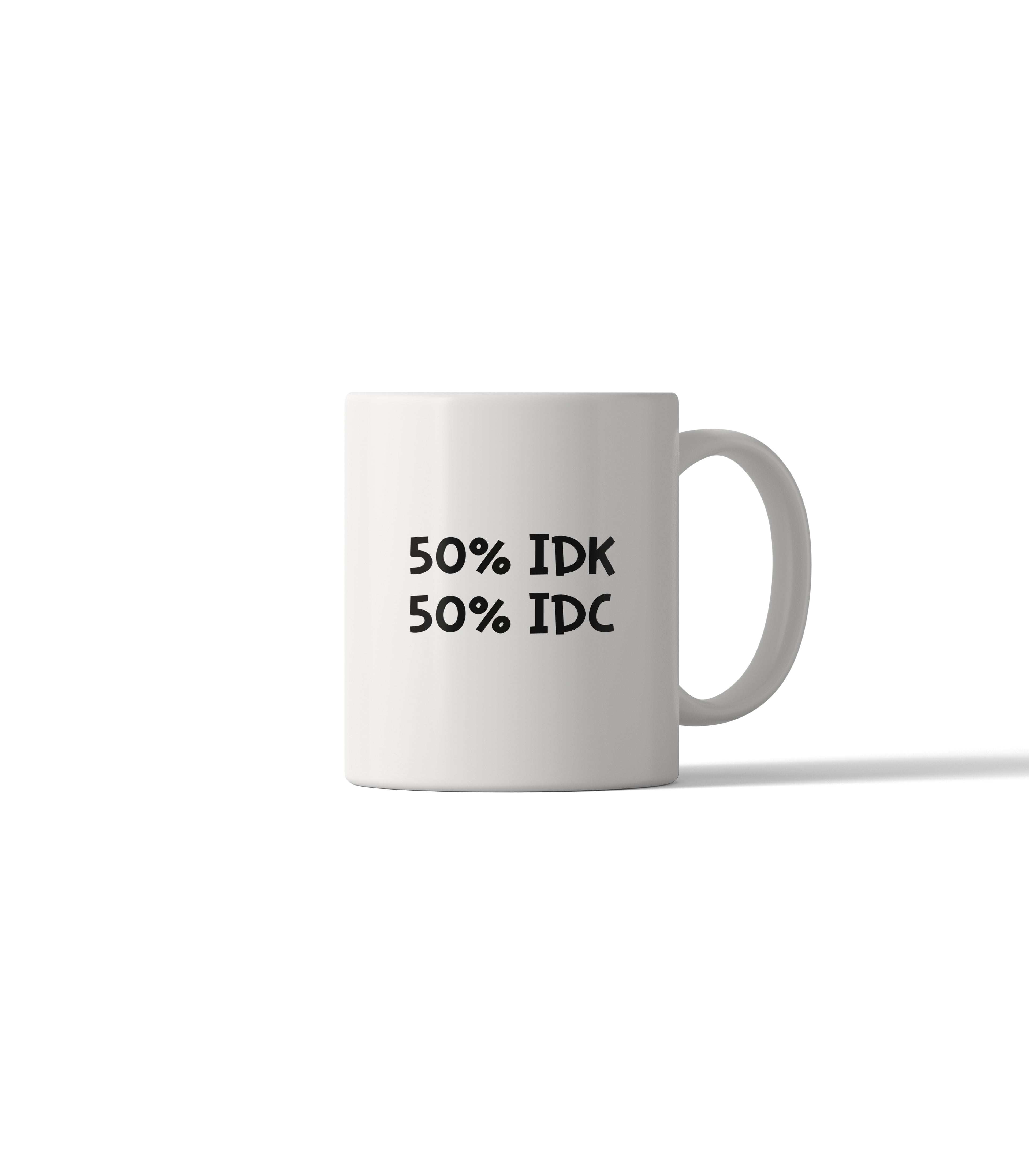 50% IDK 50% IDC Funny Sarcastic Mug