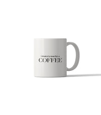 I think it's time for a COFFEE Mug