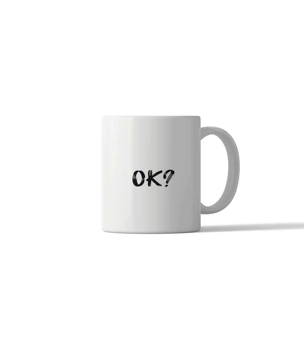 OK? Funny Sarcastic Mug